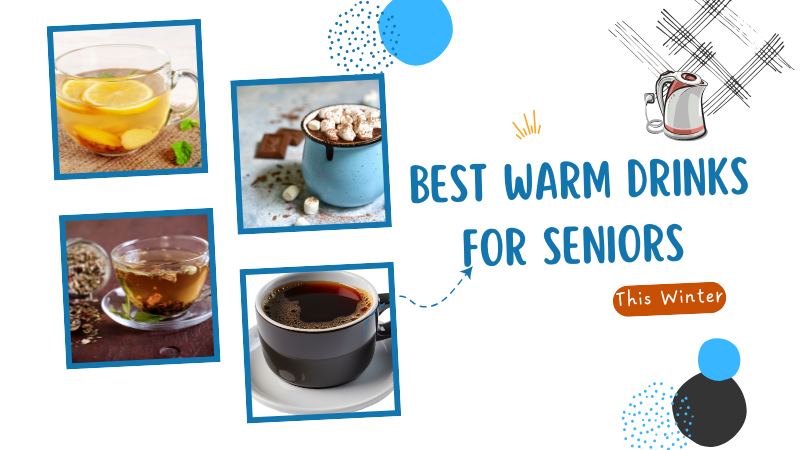 Best Warm Drinks for Seniors this Winter